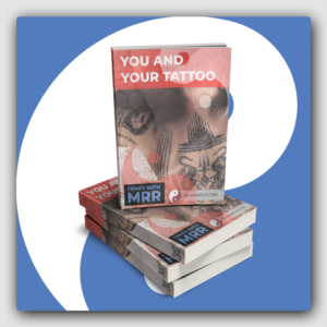 You and Your Tattoo - What You Need to Know MRR Ebook - Featured Image