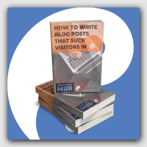 How to Write Blog Posts That SUCK Visitors In! MRR Ebook - Featured Image