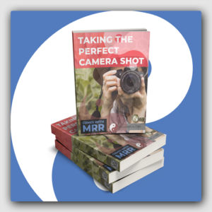 Taking The Perfect Camera Shot MRR Ebook - Featured Image