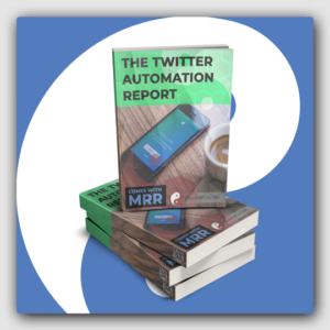 The Twitter Automation Report MRR Ebook - Featured Image