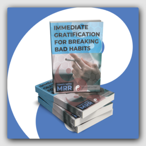 Immediate Gratification For Breaking Bad Habits MRR Ebook - Featured Image