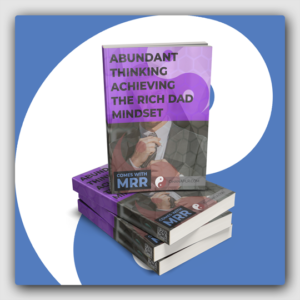 Abundant Thinking - Achieving The... Rich Dad Mindset MRR Ebook - Featured Image