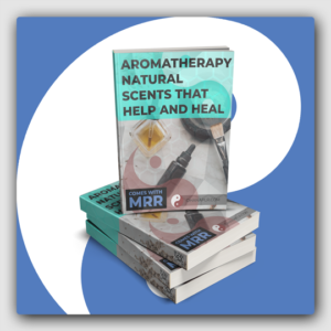 Aromatherapy - Natural Scents That Help And Heal MRR Ebook - Featured Image