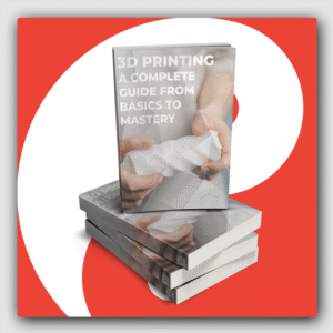 3D Printing a Complete guide from Basics to Mastery PLR Ebook - Featured Image
