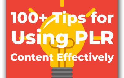 100+ Tips for Using PLR (Private Label Rights) Content Effectively