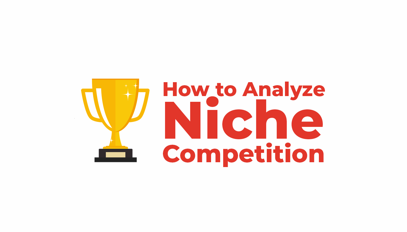 How to Analyze Niche Competition – Featured Image How to Analyze Niche Competition - Featured Image
