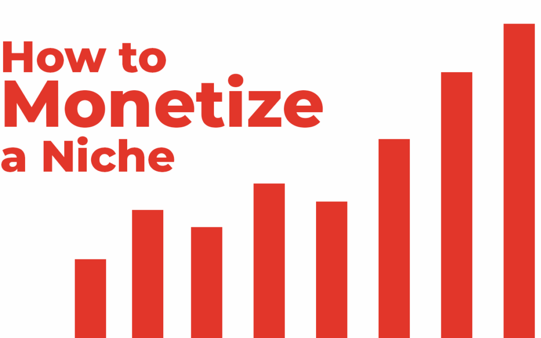 How to Monetize a Niche