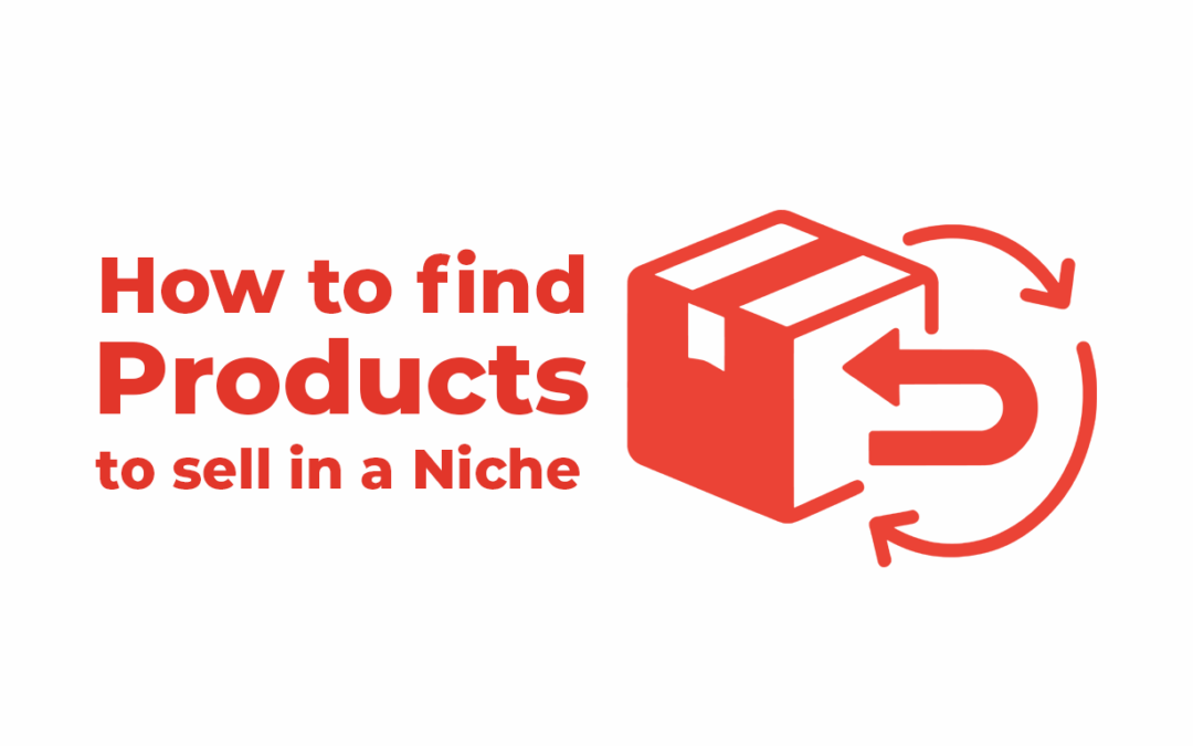 How to Find Products to Sell in a Niche
