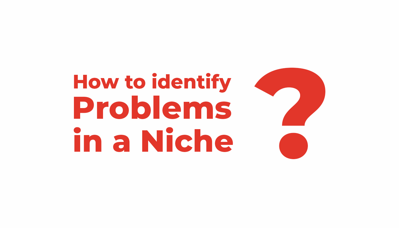 How to identify Problems in a Niche – Featured Image How to identify Problems in a Niche - Featured Image
